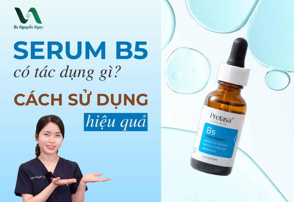 Serum B5 có tác dụng gì
